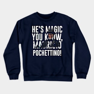 He's Magic You Know Crewneck Sweatshirt